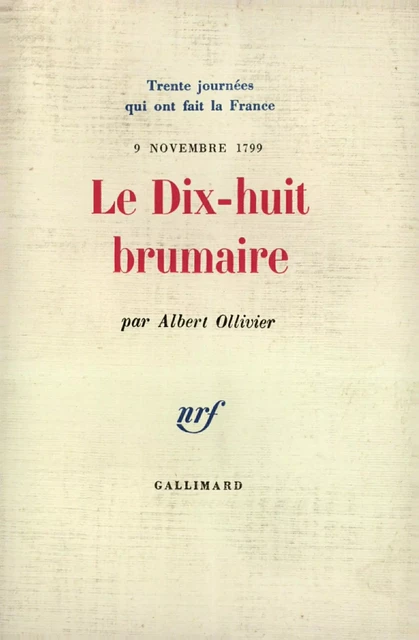 Le Dix-huit Brumaire (9 novembre 1799) - Patrice Gueniffey - Editions Gallimard