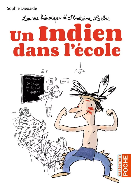 La vie héroïque d'Antoine Lebic (Tome 1) - Un Indien dans l'école - Sophie Dieuaide - Casterman Jeunesse