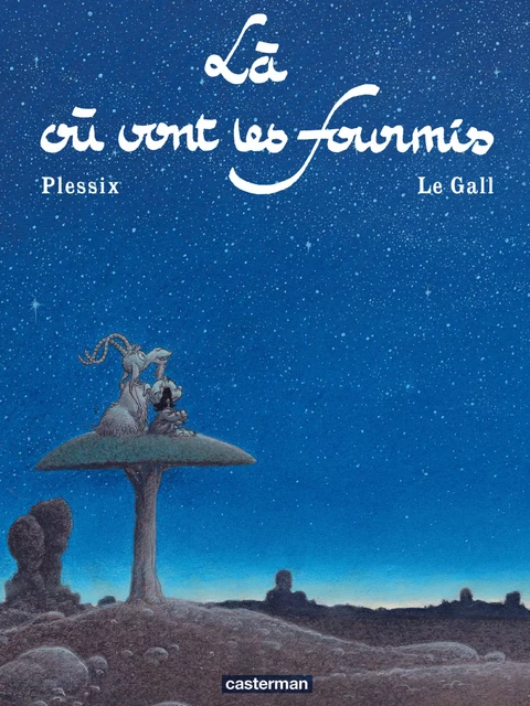 Là où vont les fourmis - Frank Le Gall - Casterman