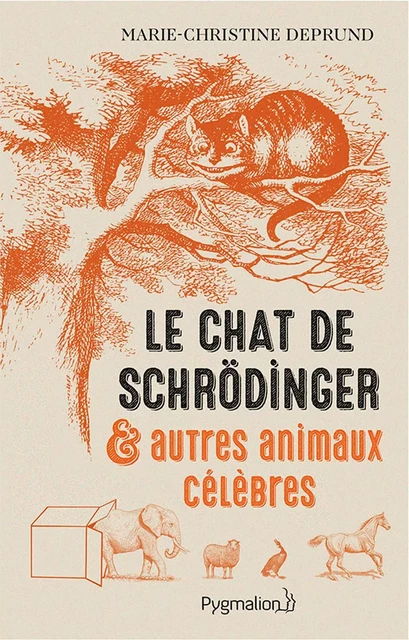 Le chat de Schrödinger et autres animaux célèbres - Marie-Christine Deprund - Pygmalion