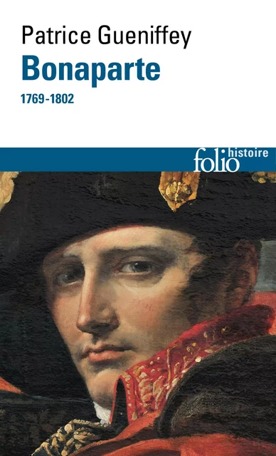 Bonaparte (1769-1802) - Patrice Gueniffey - Editions Gallimard