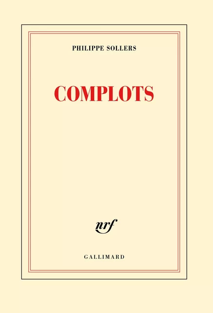 Complots - Philippe Sollers - Editions Gallimard