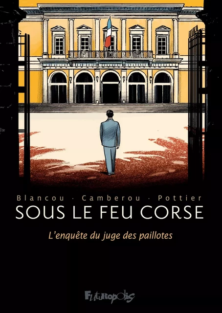 Sous le feu corse. L'enquête du juge des paillotes - Daniel Blancou, Patrice Camberou - Éditions Futuropolis