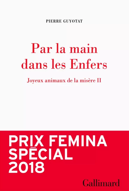 Joyeux animaux de la misère (Tome 2) - Par la main dans les Enfers - Pierre Guyotat - Editions Gallimard