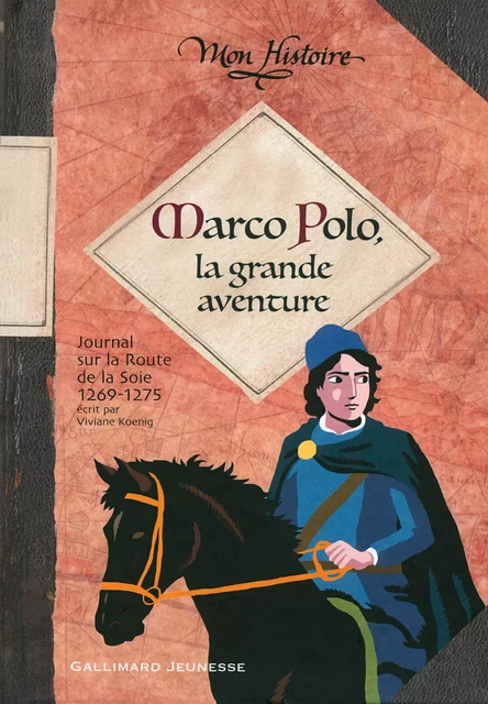 Marco Polo, la grande aventure (1269-1275) - Viviane Koenig - Gallimard Jeunesse