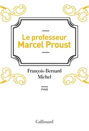 Le professeur Marcel Proust