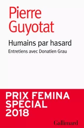 Humains par hasard. Entretiens avec Donatien Grau