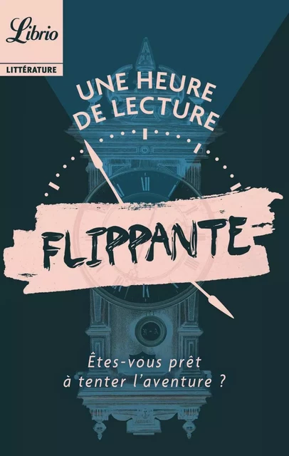 Une heure de lecture – Flippante -  Collectif - J'ai Lu