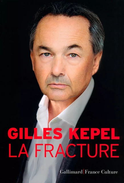 La Fracture - Gilles Kepel - Editions Gallimard