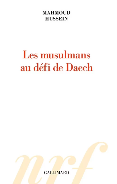 Les musulmans au défi de Daech - Mahmoud Hussein - Editions Gallimard