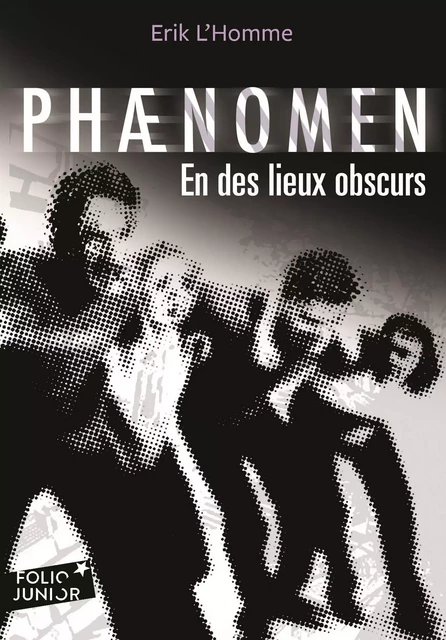 Phaenomen (Tome 3) - En des lieux obscurs - Erik L'Homme - Gallimard Jeunesse