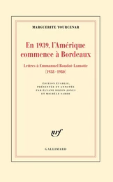 En 1939, l'Amérique commence à Bordeaux. Lettres à Emmanuel Boudot-Lamotte (1938-1980)