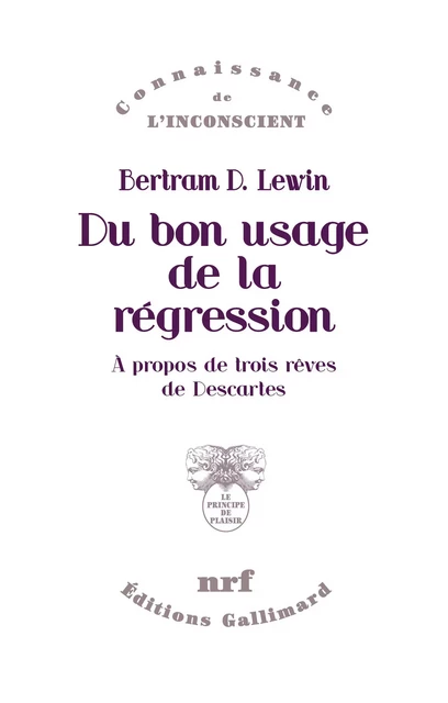 Du bon usage de la régression. À propos de trois rêves de Descartes - Bertram D. Lewin - Editions Gallimard