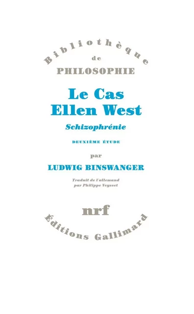 Le Cas Ellen West. Schizophrénie. Deuxième étude - Ludwig Binswanger - Editions Gallimard