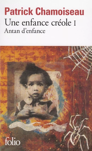 Une enfance créole (Tome 1) - Antan d'enfance - Patrick Chamoiseau - Editions Gallimard