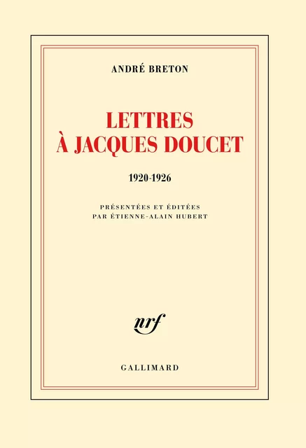 Lettres à Jacques Doucet (1920-1926) - André Breton - Editions Gallimard