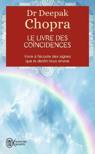 Le livre des coïncidences. Vivre à l'écoute des signes que le destin nous envoie - Dr Deepak Chopra - J'ai Lu