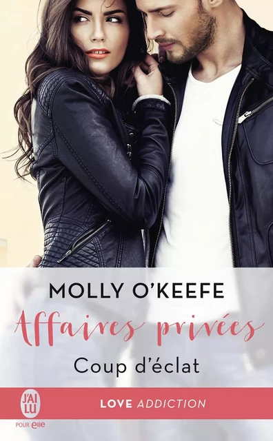 Affaires privées (Tome 1) - Coup d'éclat - Molly O’Keefe - J'ai Lu