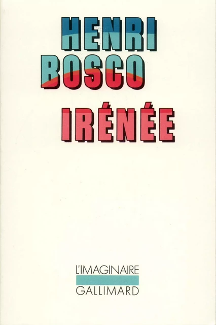 Irénée - Henri Bosco - Editions Gallimard