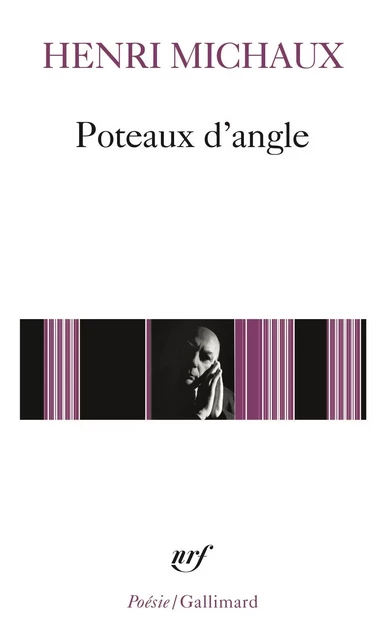 Poteaux d'angle - Henri Michaux - Editions Gallimard