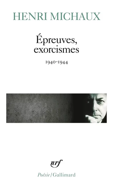 Épreuves, exorcismes (1940-1944) - Henri Michaux - Editions Gallimard