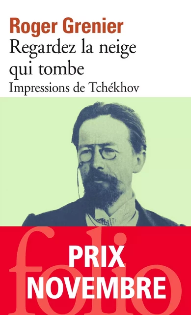 Regardez la neige qui tombe. Impressions de Tchékhov - Roger Grenier - Editions Gallimard