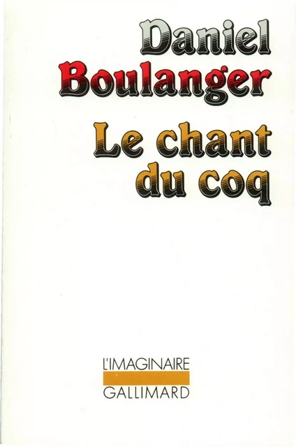 Le chant du coq - Daniel Boulanger - Editions Gallimard