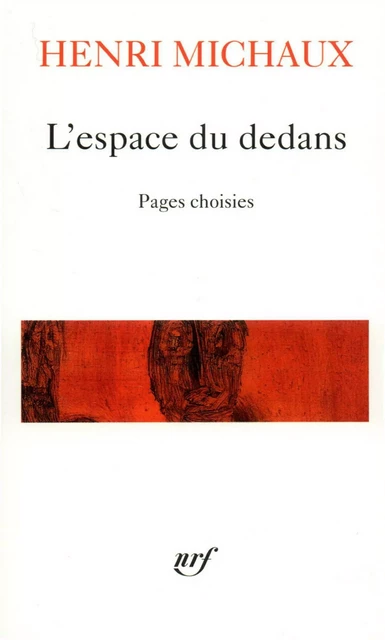 L'espace du dedans (1927-1959). Pages choisies - Henri Michaux - Editions Gallimard