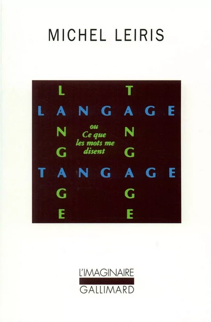 Langage Tangage ou Ce que les mots me disent - Michel Leiris - Editions Gallimard