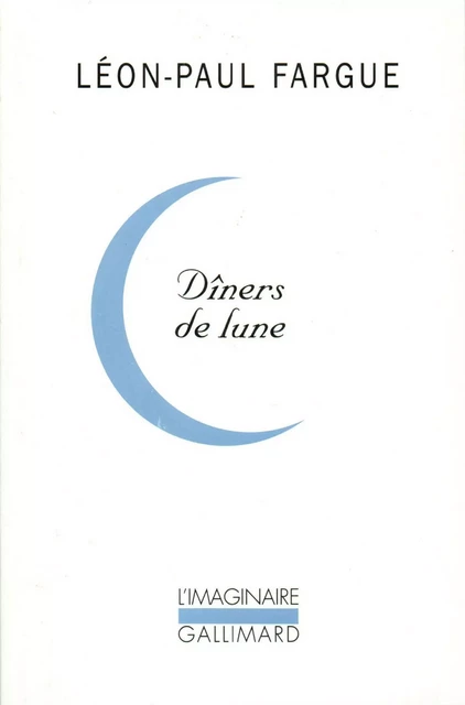 Dîners de lune - Léon-Paul Fargue - Editions Gallimard