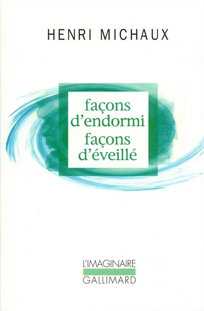 Façons d'endormi Façons d'éveillé - Henri Michaux - Editions Gallimard