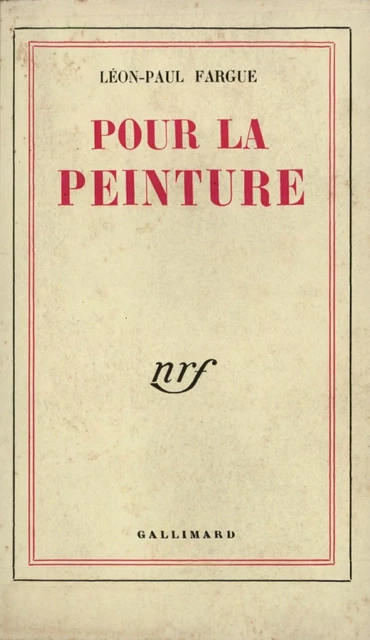 Pour la peinture - Léon-Paul Fargue - Editions Gallimard