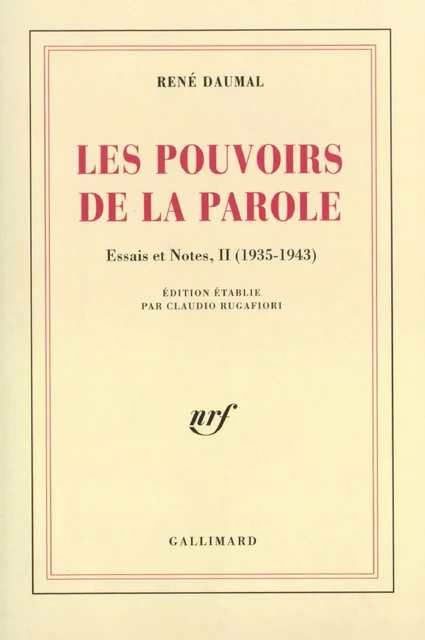 Essais et notes (Tome 2) -  Les Pouvoirs de la Parole (1935-1943) - René Daumal - Editions Gallimard