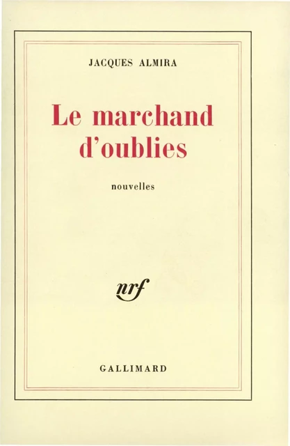 Le marchand d'oublies - Jacques Almira - Editions Gallimard