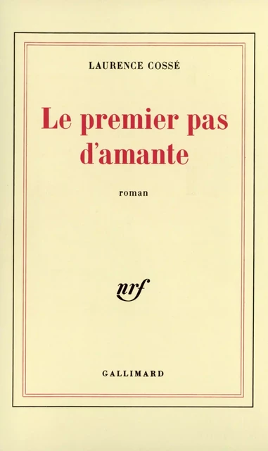 Le premier pas d'amante - Laurence Cossé - Editions Gallimard