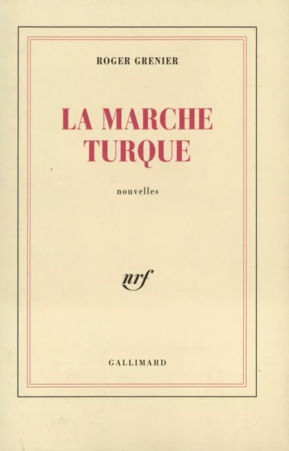 La Marche turque - Roger Grenier - Editions Gallimard