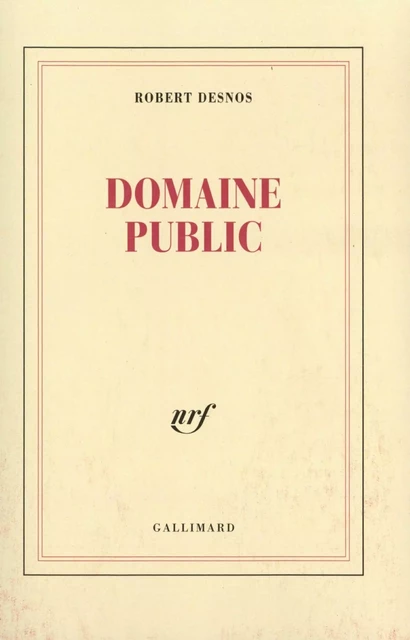 Domaine public - Robert Desnos - Editions Gallimard