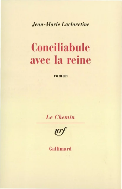 Conciliabule avec la reine - Jean-Marie Laclavetine - Editions Gallimard