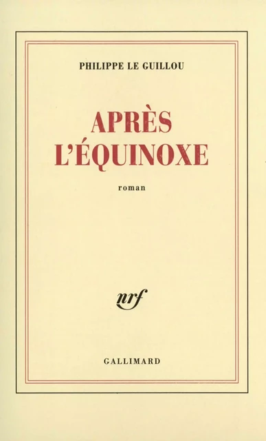 Après l'équinoxe - Philippe Le Guillou - Editions Gallimard