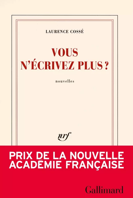 Vous n'écrivez plus ? - Laurence Cossé - Editions Gallimard