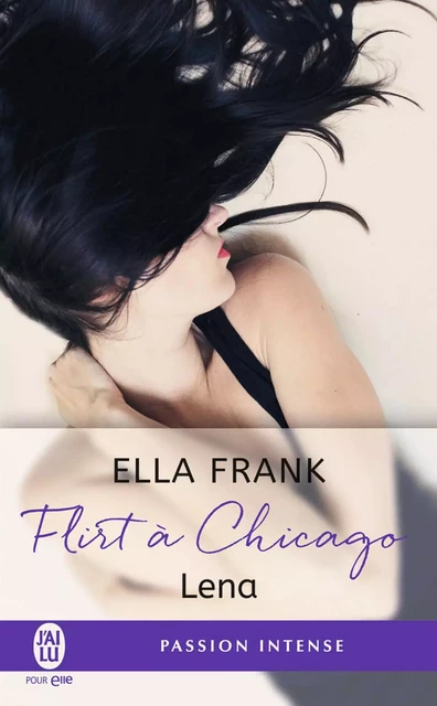 Flirt à Chicago (Tome 1) - Lena - Ella Frank - J'ai Lu