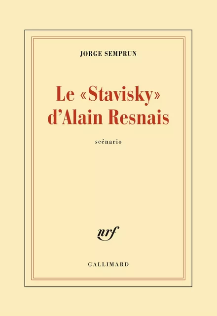 Le "Stavisky" d'Alain Resnais - Jorge Semprun - Editions Gallimard