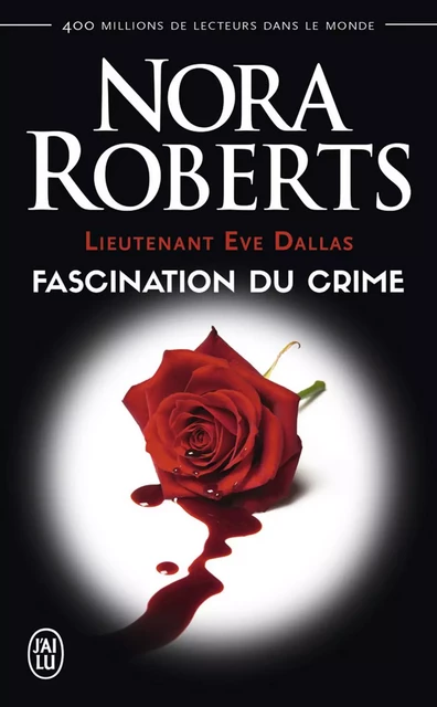 Lieutenant Eve Dallas (Tome 13) - Fascination du crime - Nora Roberts - J'ai Lu