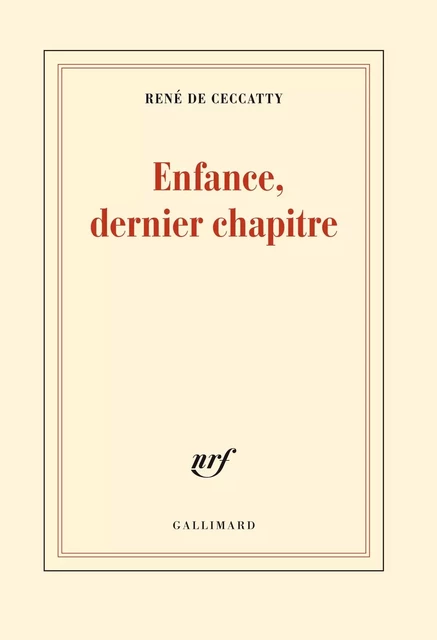 Enfance, dernier chapitre - René de Ceccatty - Editions Gallimard