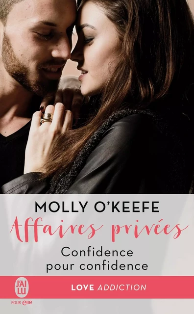 Affaires privées (Tome 2) - Confidence pour confidence - Molly O’Keefe - J'ai Lu