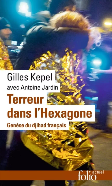 Terreur dans l'Hexagone. Genèse du djihad français - Gilles Kepel - Editions Gallimard