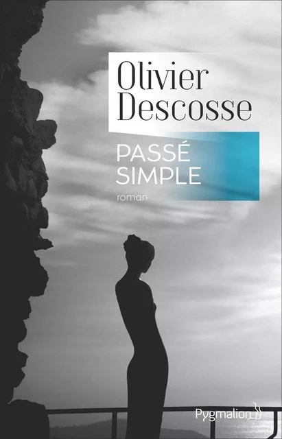 Passé simple - Olivier Descosse - Pygmalion