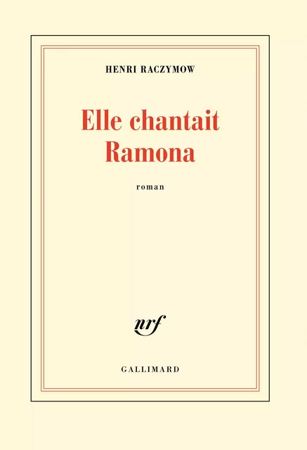 Elle chantait Ramona - Henri Raczymow - Editions Gallimard