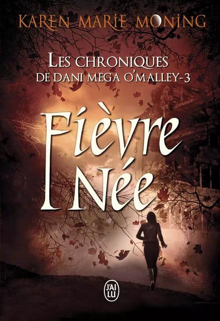 Les chroniques de Dani Mega O'Malley (Tome 3) - Fièvre Née - Karen Marie Moning - J'ai Lu