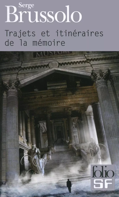 Trajets et itinéraires de la mémoire - Serge Brussolo - Editions Gallimard